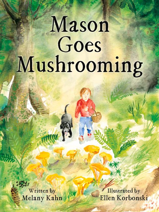 Title details for Mason Goes Mushrooming by Melany Kahn - Wait list